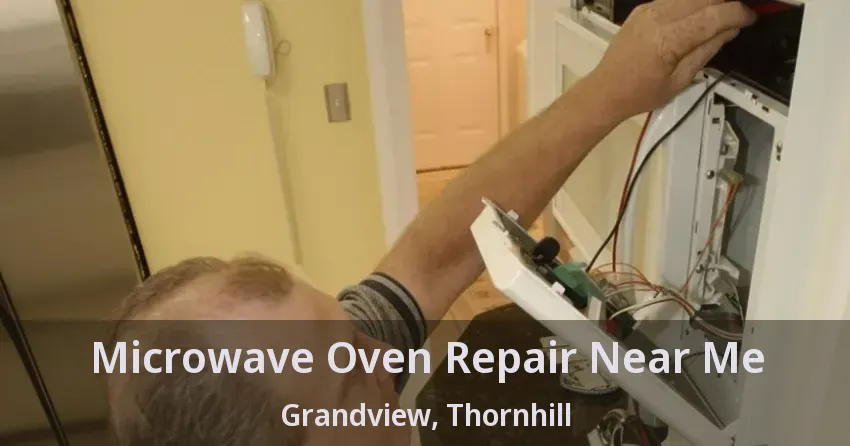 Microwave Oven Repair Near Me Grandview, Thornhill - ON