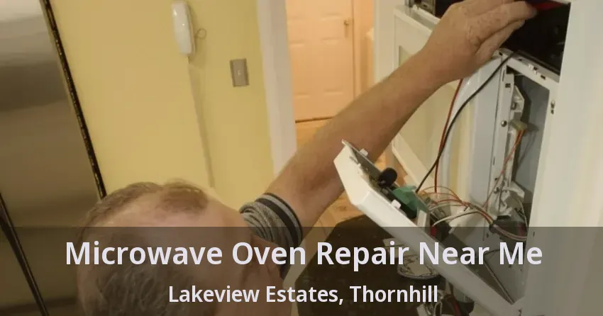 Microwave Oven Repair Near Me Lakeview Estates, Thornhill - ON