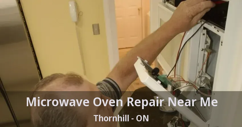 Microwave Oven Repair Near Me Thornhill - ON