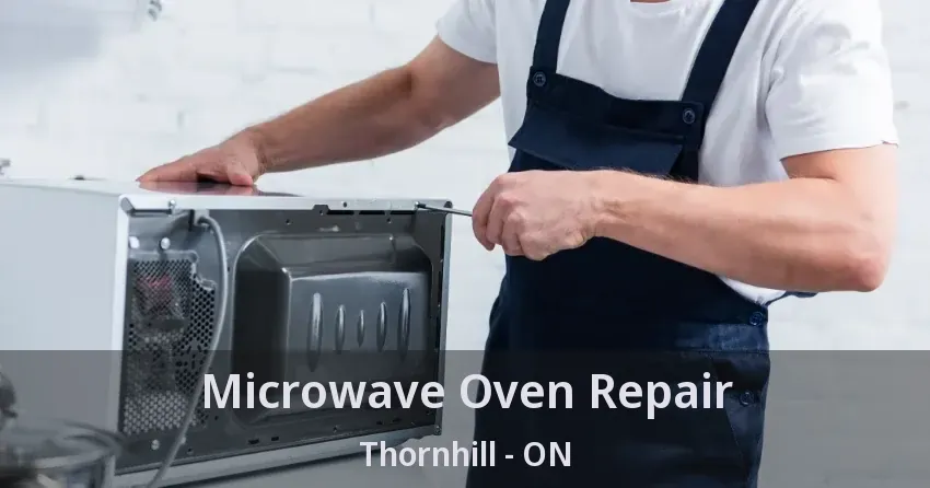 Microwave Oven Repair Thornhill - ON