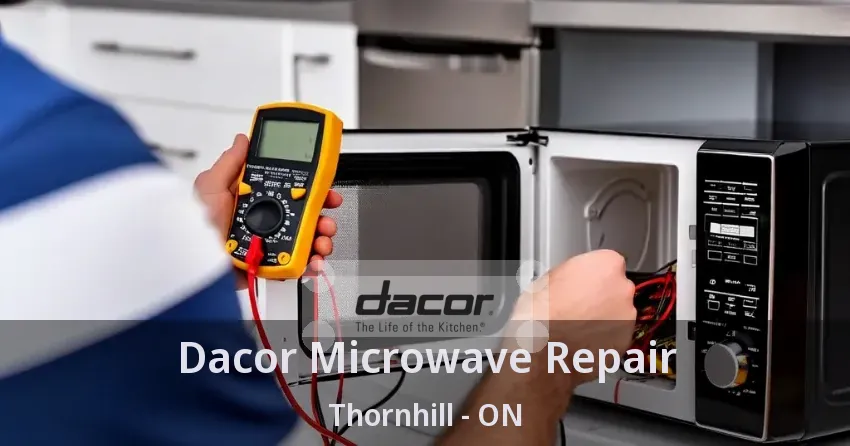 Dacor Microwave Repair Thornhill - ON