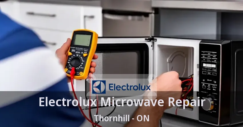 Electrolux Microwave Repair Thornhill - ON