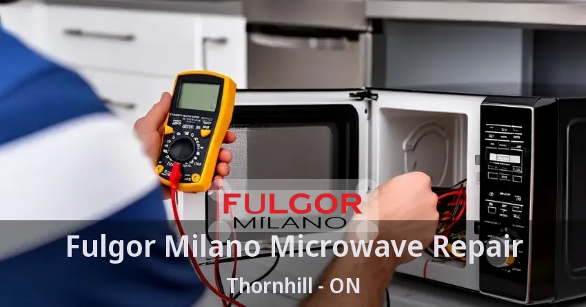 Fulgor Milano Microwave Repair Thornhill - ON