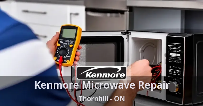 Kenmore Microwave Repair Thornhill - ON