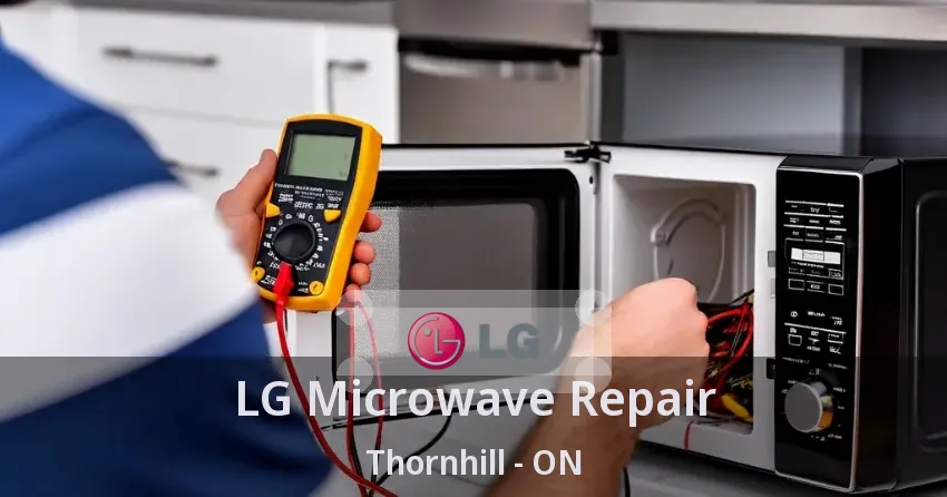 LG Microwave Repair Thornhill - ON