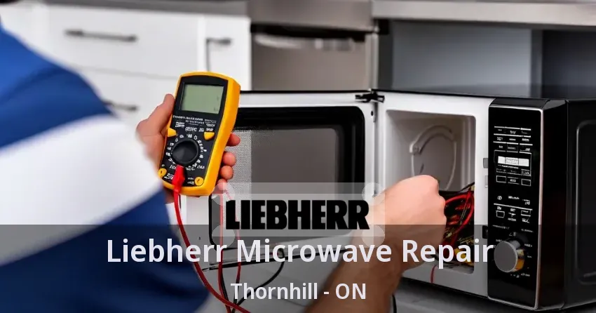 Liebherr Microwave Repair Thornhill - ON