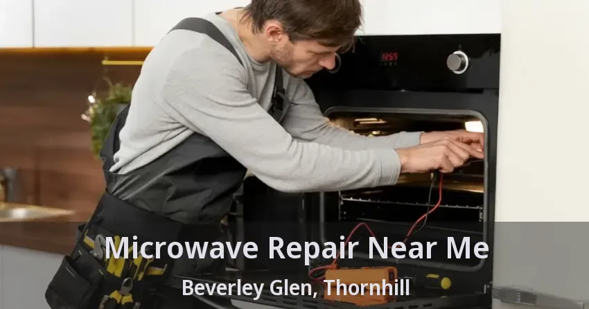 Microwave Repair Near Me Beverley Glen, Thornhill - ON
