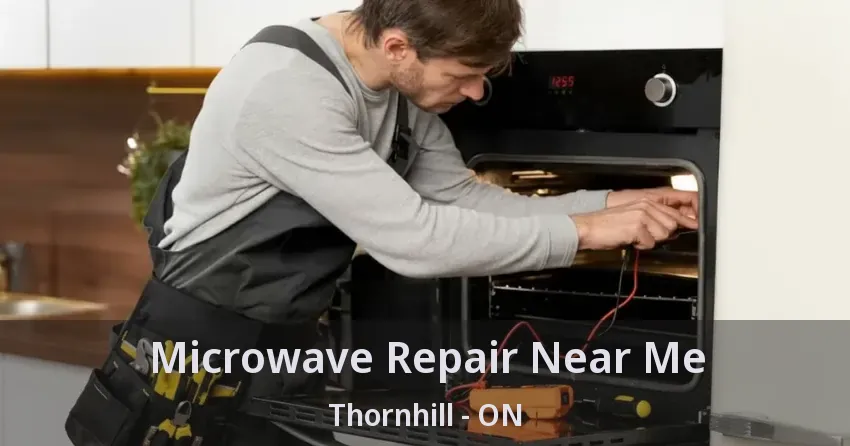 Microwave Repair Near Me Thornhill - ON