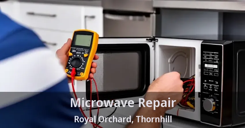 Microwave Repair Royal Orchard, Thornhill - ON