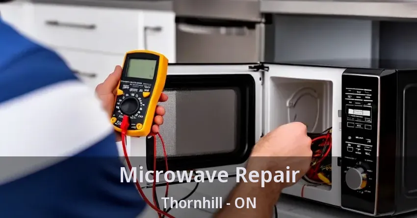 Microwave Repair Thornhill - ON