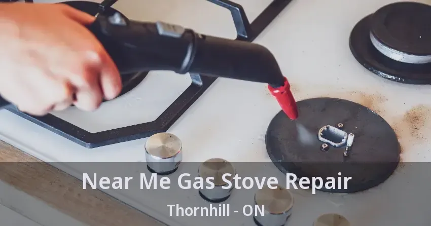 Near Me Gas Stove Repair Thornhill - ON