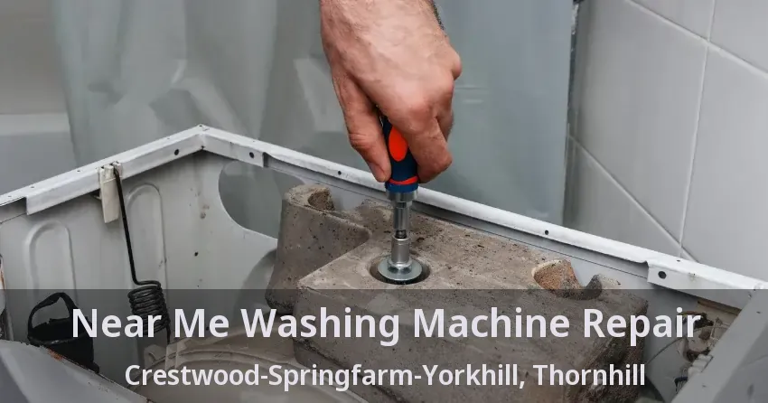 Near Me Washing Machine Repair Crestwood-Springfarm-Yorkhill, Thornhill - ON