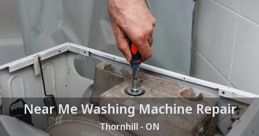 Near Me Washing Machine Repair Thornhill - ON