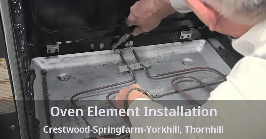 Oven Element Installation Crestwood-Springfarm-Yorkhill, Thornhill - ON