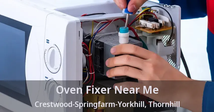 Oven Fixer Near Me Crestwood-Springfarm-Yorkhill, Thornhill - ON