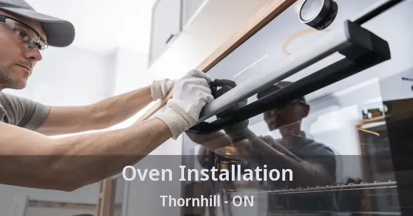 Oven Installation Thornhill - ON