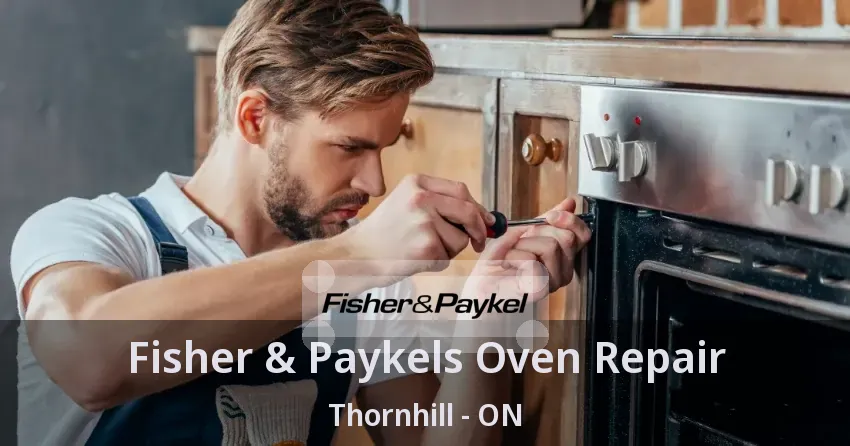 Fisher & Paykels Oven Repair Thornhill - ON
