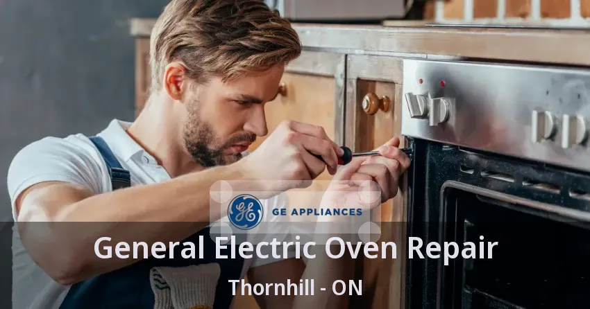 General Electric Oven Repair Thornhill - ON