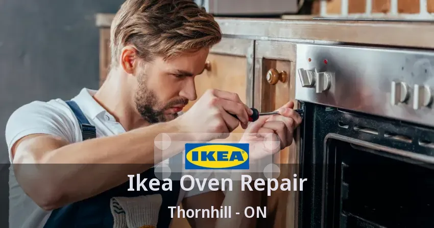 Ikea Oven Repair Thornhill - ON