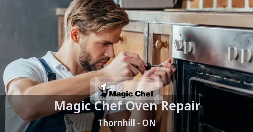 Magic Chef Oven Repair Thornhill - ON