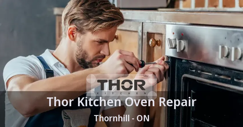 Thor Kitchen Oven Repair Thornhill - ON