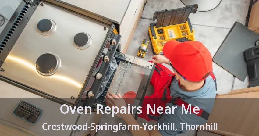 Oven Repairs Near Me Crestwood-Springfarm-Yorkhill, Thornhill - ON