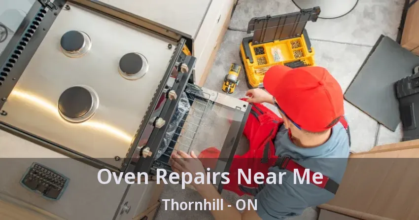 Oven Repairs Near Me Thornhill - ON