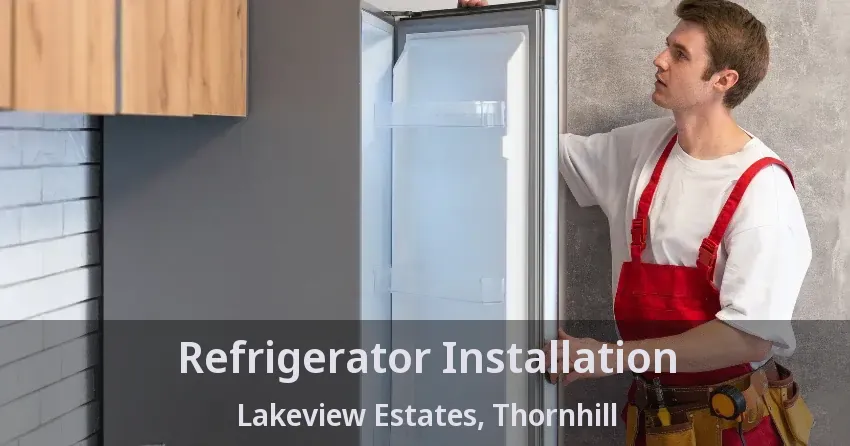 Refrigerator Installation Lakeview Estates, Thornhill - ON