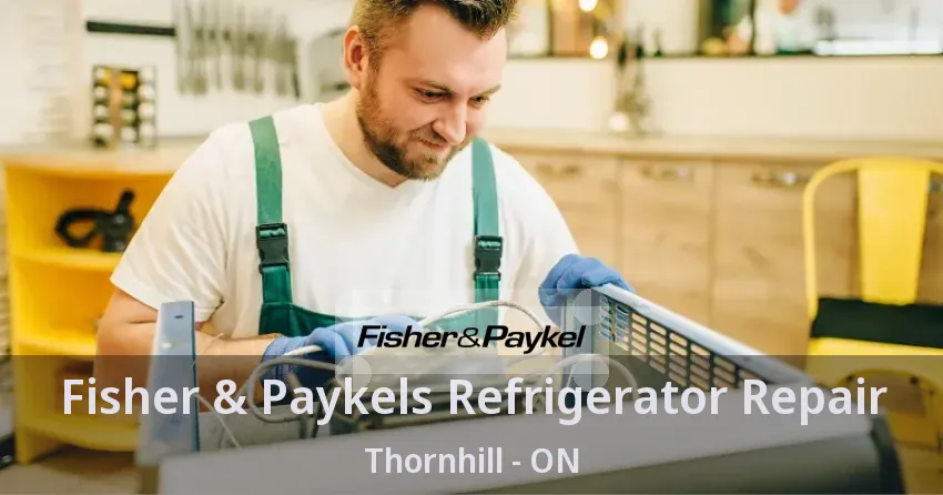 Fisher & Paykels Refrigerator Repair Thornhill - ON