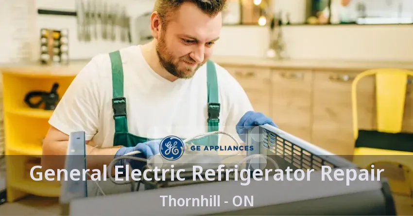 General Electric Refrigerator Repair Thornhill - ON