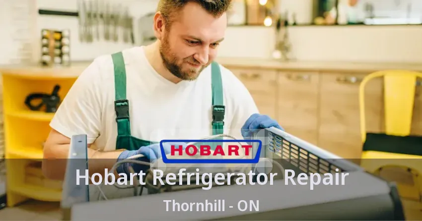 Hobart Refrigerator Repair Thornhill - ON