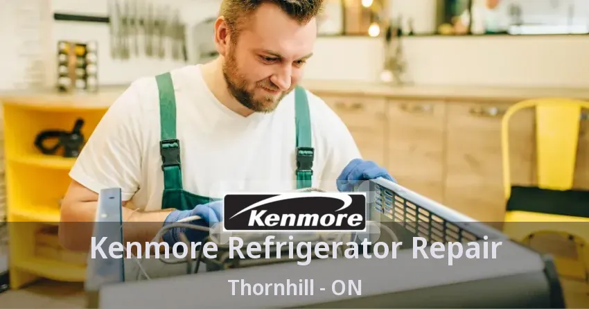 Kenmore Refrigerator Repair Thornhill - ON