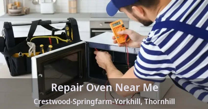 Repair Oven Near Me Crestwood-Springfarm-Yorkhill, Thornhill - ON