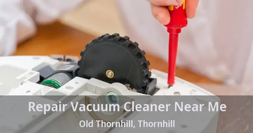 Repair Vacuum Cleaner Near Me Old Thornhill, Thornhill - ON