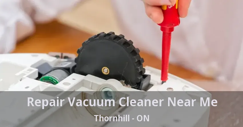 Repair Vacuum Cleaner Near Me Thornhill - ON