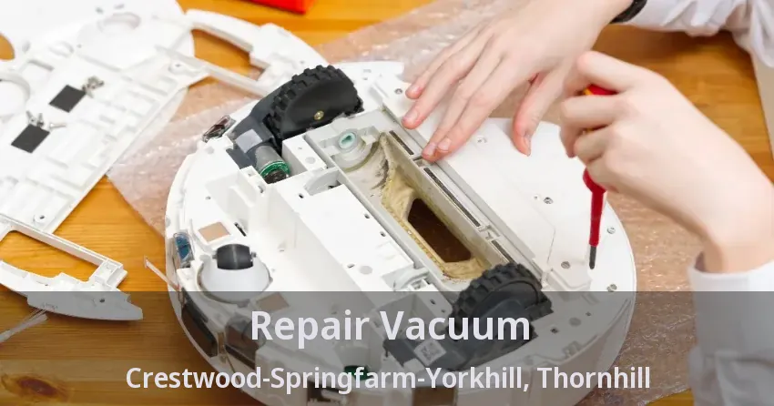 Repair Vacuum Crestwood-Springfarm-Yorkhill, Thornhill - ON