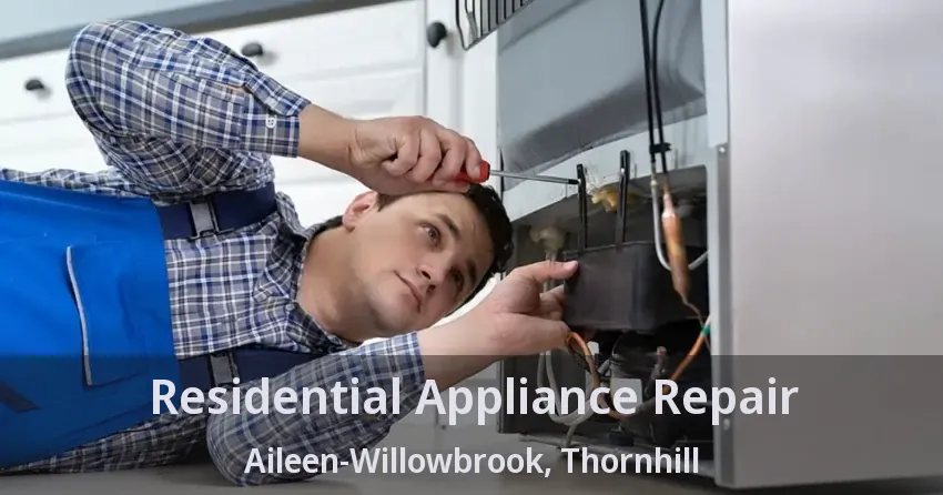 Residential Appliance Repair Aileen-Willowbrook, Thornhill - ON