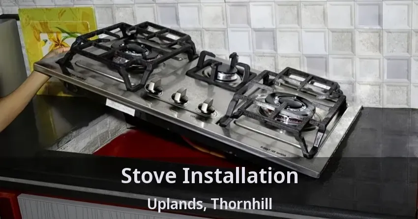 Stove Installation Uplands, Thornhill - ON
