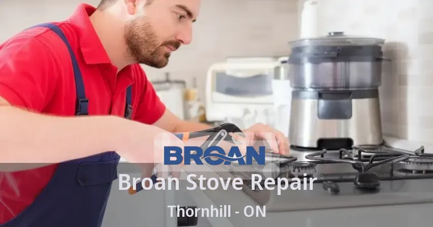 Broan Stove Repair Thornhill - ON