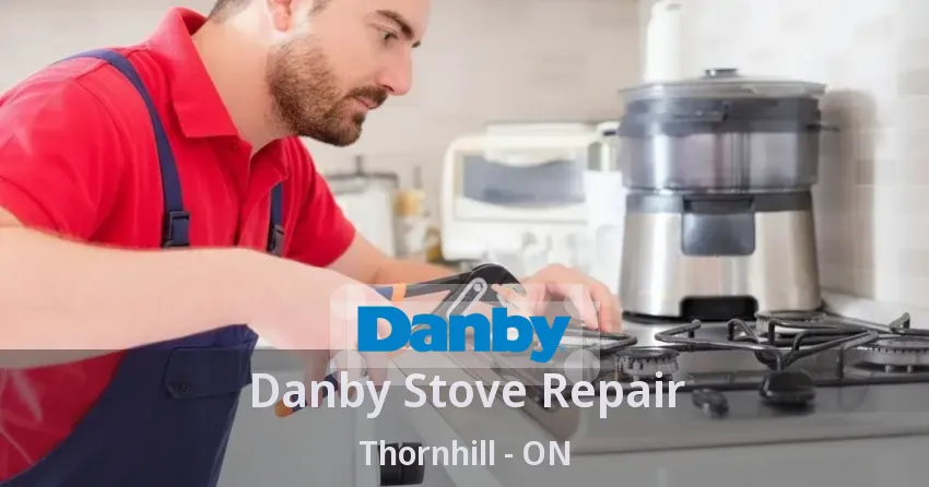 Danby Stove Repair Thornhill - ON