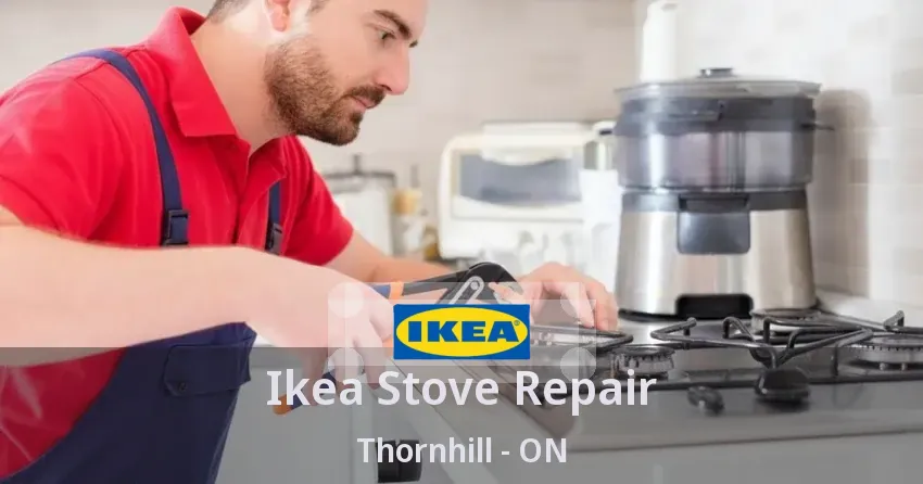 Ikea Stove Repair Thornhill - ON