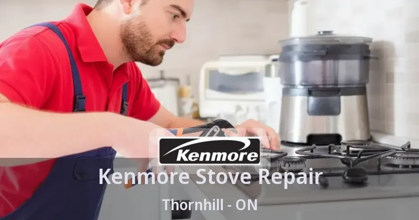 Kenmore Stove Repair Thornhill - ON