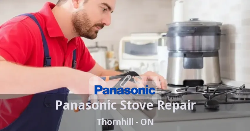 Panasonic Stove Repair Thornhill - ON
