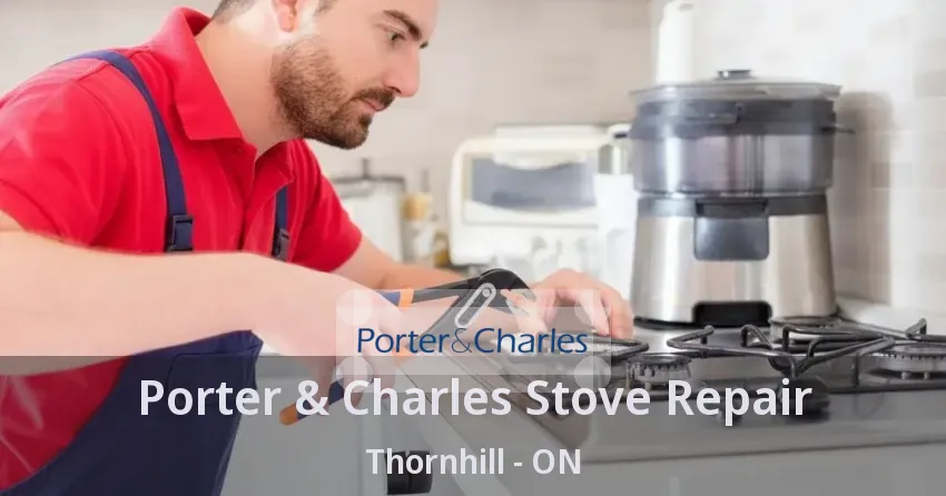 Porter & Charles Stove Repair Thornhill - ON