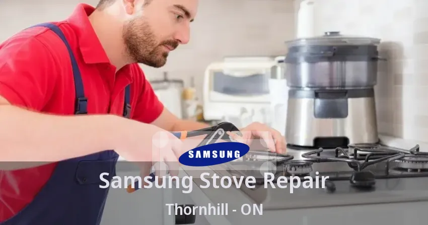 Samsung Stove Repair Thornhill - ON