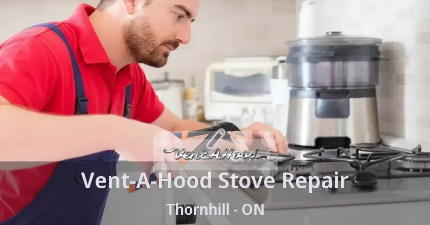 Vent-A-Hood Stove Repair Thornhill - ON