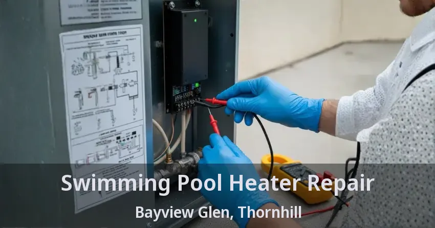 Swimming Pool Heater Repair Bayview Glen, Thornhill - ON