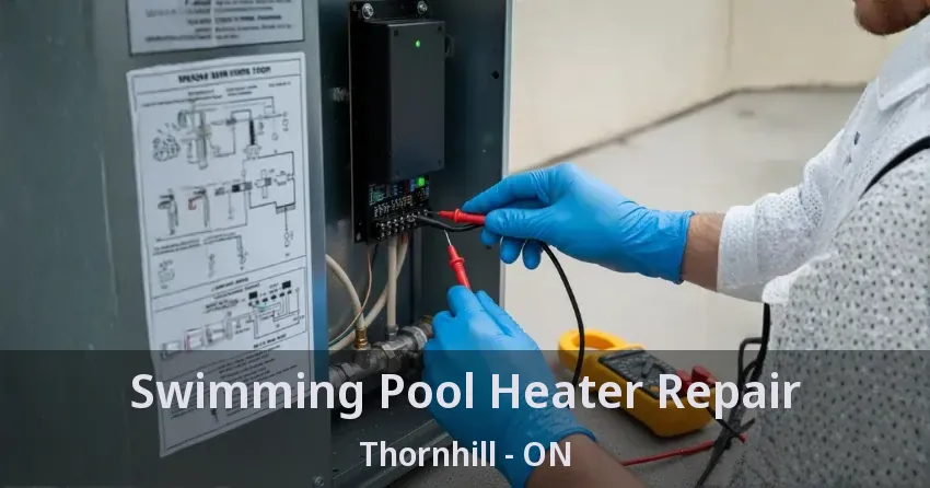 Swimming Pool Heater Repair Thornhill - ON