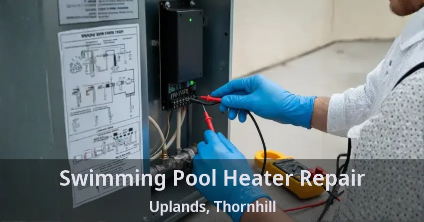 Swimming Pool Heater Repair Uplands, Thornhill - ON