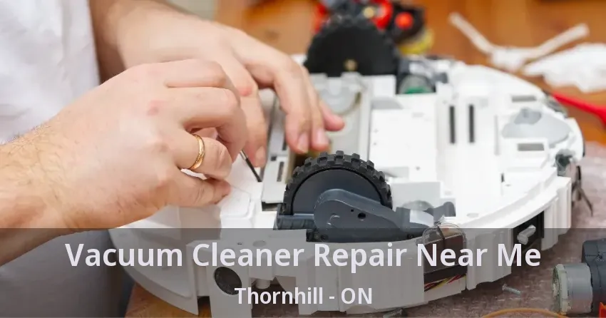 Vacuum Cleaner Repair Near Me Thornhill - ON